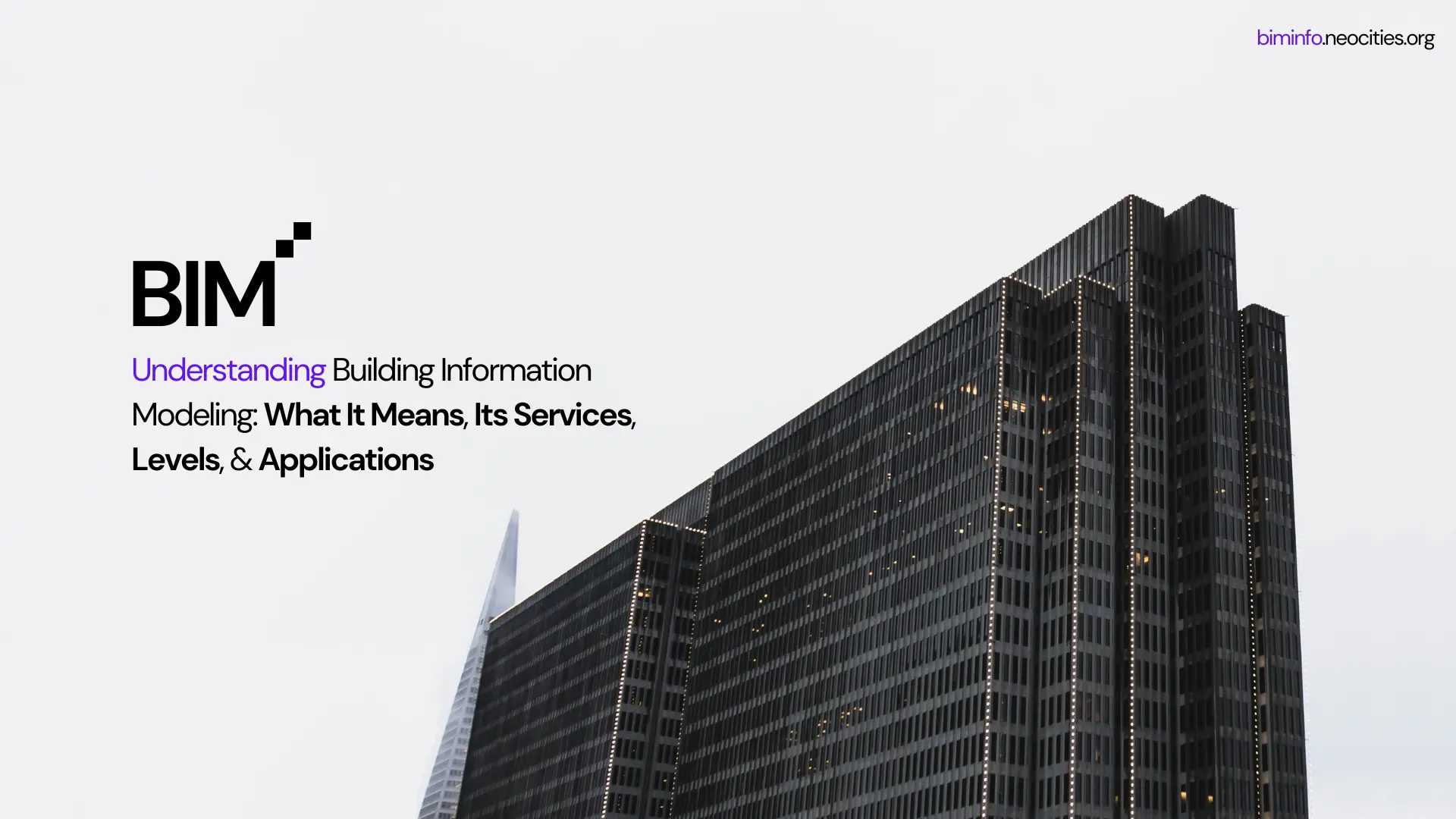 Understanding Building Information Modeling: What It Means, Its Services, Levels, and Applications